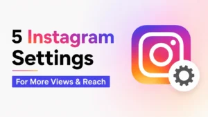 5 Instagram Settings to Go Viral: More Views and Reach