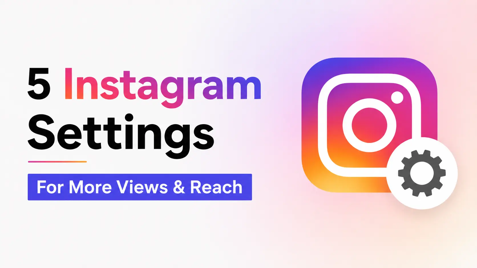 5 Instagram Settings to Go Viral: More Views and Reach